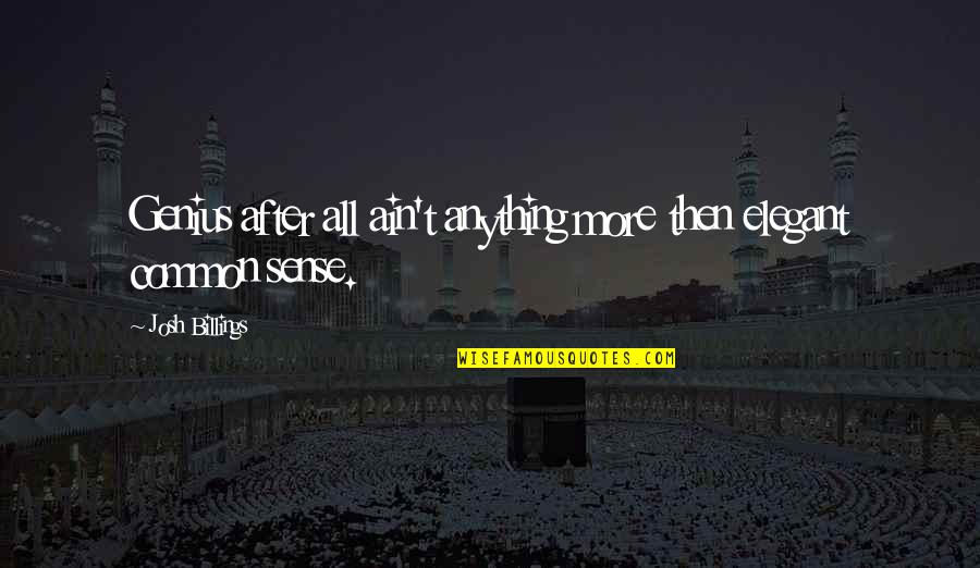 Tyranski Allstate Quotes By Josh Billings: Genius after all ain't anything more then elegant Tyranski Allstate Quotes By Josh Billings: Genius after all ain't anything more then elegant