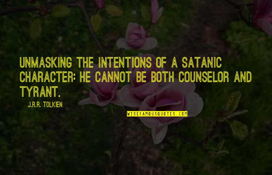 Tyrant Quotes By J.R.R. Tolkien: Unmasking the intentions of a Satanic character: He