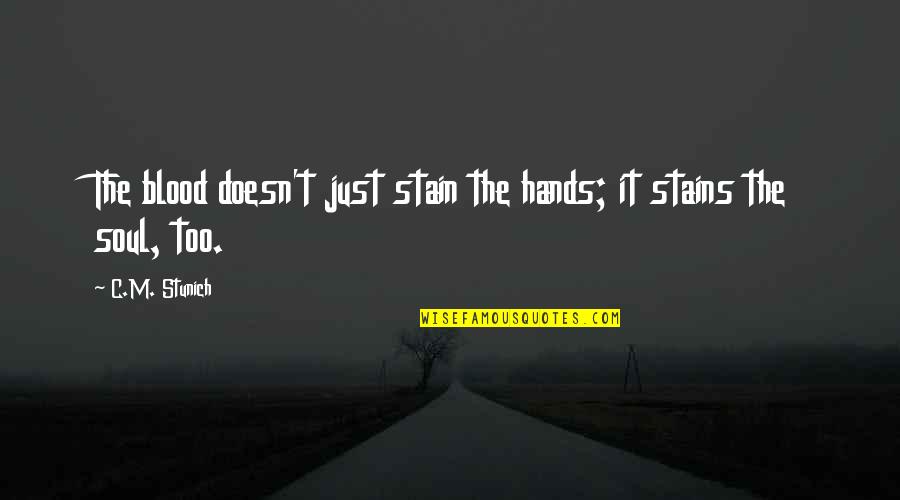 Tyre Puncture Quotes By C.M. Stunich: The blood doesn't just stain the hands; it
