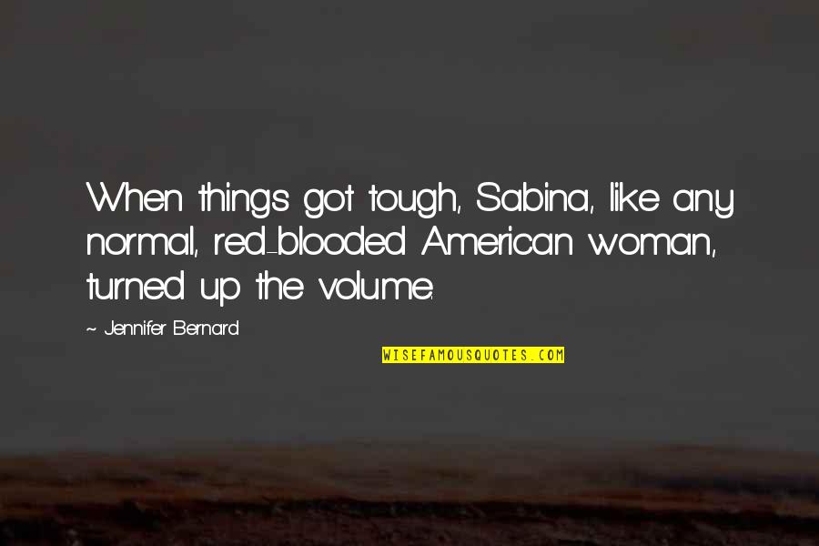 Tyre Puncture Quotes By Jennifer Bernard: When things got tough, Sabina, like any normal, Tyre Puncture Quotes By Jennifer Bernard: When things got tough, Sabina, like any normal,