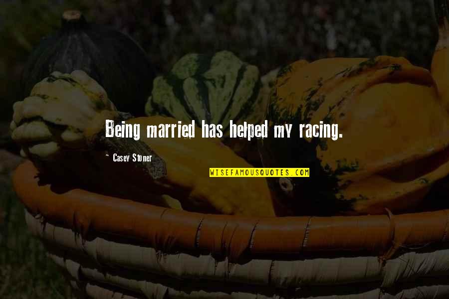 Tyreen Borderlands Quotes By Casey Stoner: Being married has helped my racing.