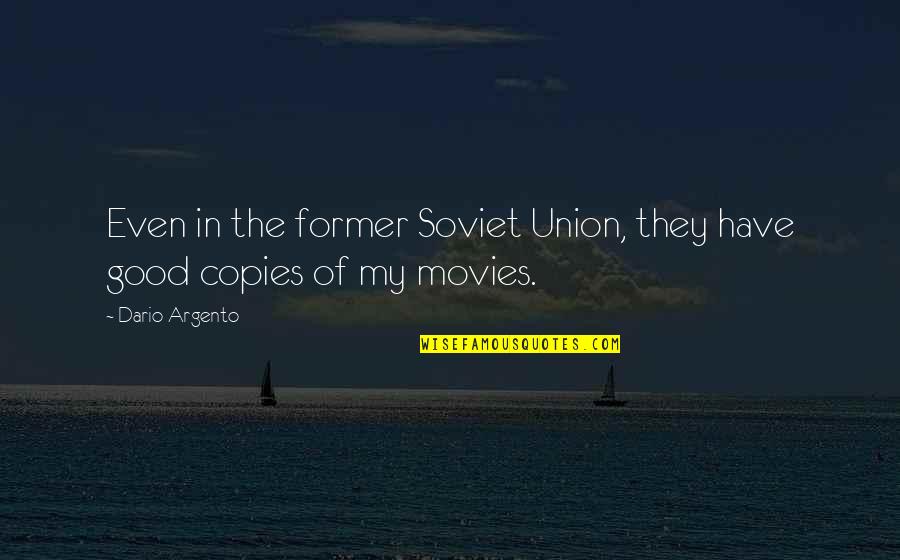 Tyrel Dodson Quotes By Dario Argento: Even in the former Soviet Union, they have