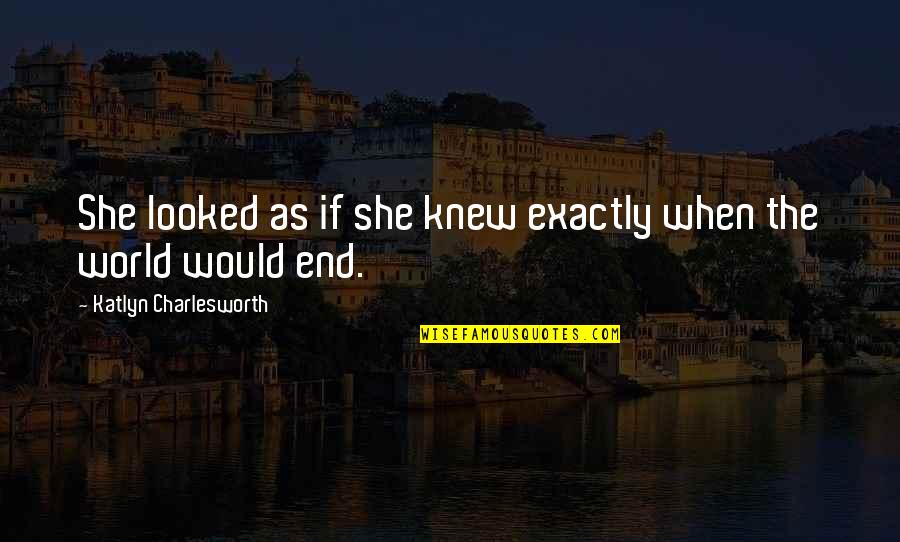 Tyrian Shekel Quotes By Katlyn Charlesworth: She looked as if she knew exactly when Tyrian Shekel Quotes By Katlyn Charlesworth: She looked as if she knew exactly when