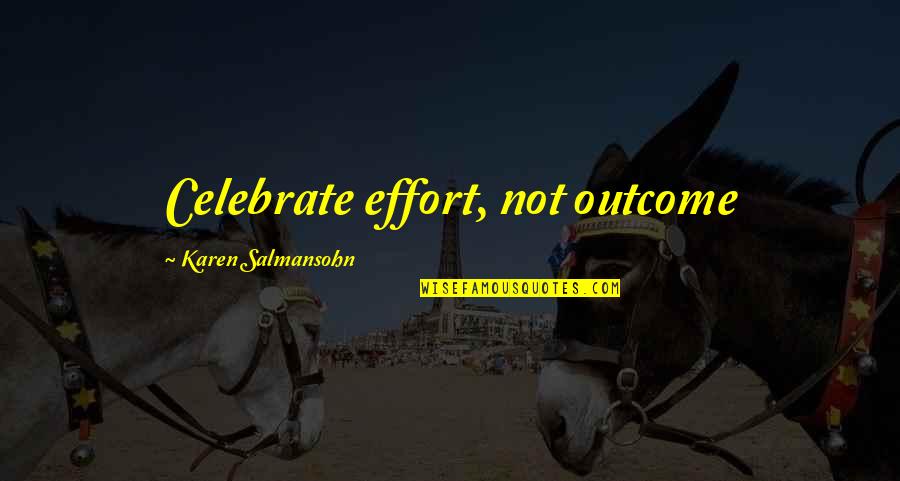 Tyrion Sansa Quotes By Karen Salmansohn: Celebrate effort, not outcome