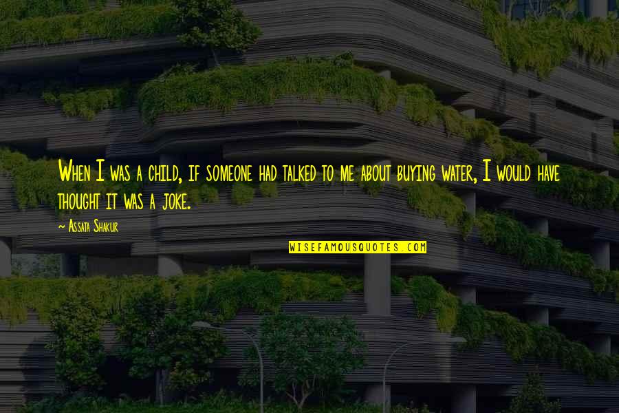 Tyrolean Inn Quotes By Assata Shakur: When I was a child, if someone had