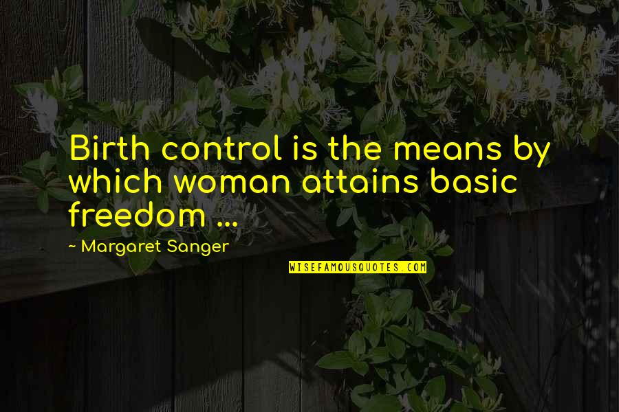 Tyromancy Cheese Quotes By Margaret Sanger: Birth control is the means by which woman Tyromancy Cheese Quotes By Margaret Sanger: Birth control is the means by which woman