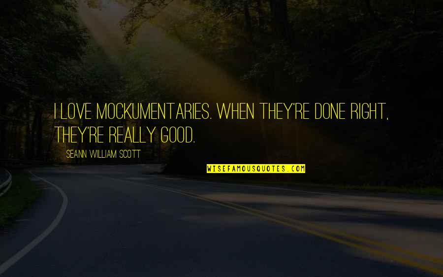 Tyromancy Cheese Quotes By Seann William Scott: I love mockumentaries. When they're done right, they're Tyromancy Cheese Quotes By Seann William Scott: I love mockumentaries. When they're done right, they're