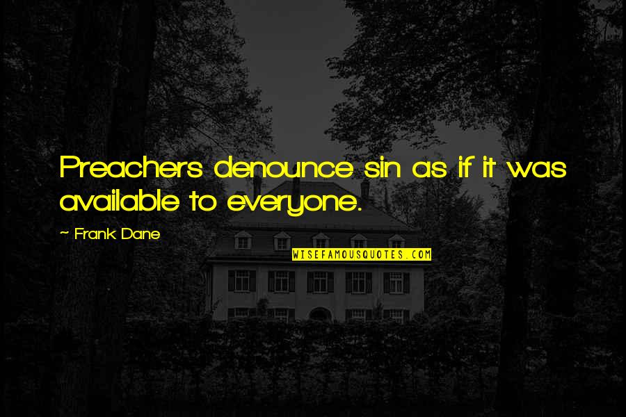Tyrone Games Quotes By Frank Dane: Preachers denounce sin as if it was available