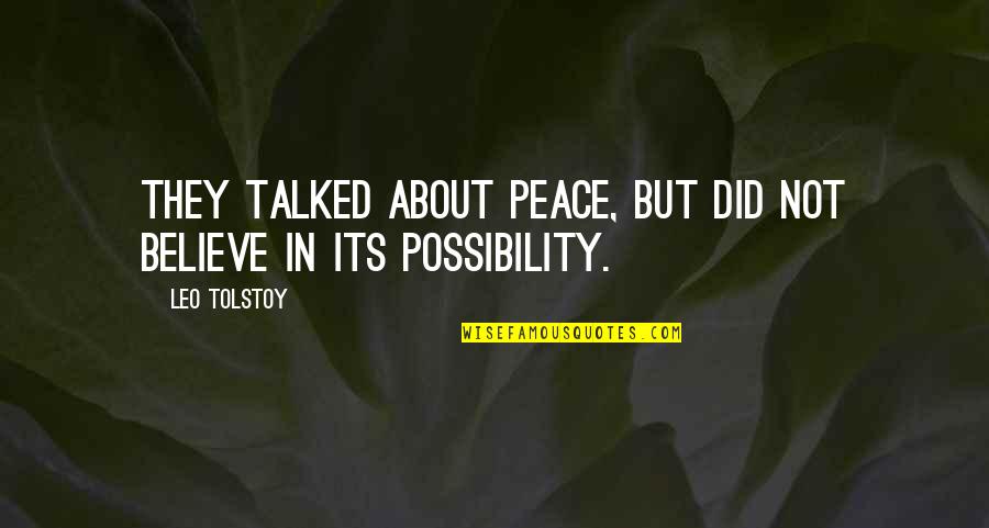 Tyrrany Quotes By Leo Tolstoy: They talked about peace, but did not believe