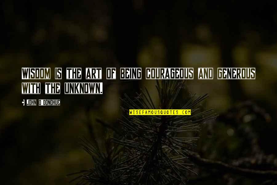 Tyrtaeus The Spartan Quotes By John O'Donohue: Wisdom is the art of being courageous and Tyrtaeus The Spartan Quotes By John O'Donohue: Wisdom is the art of being courageous and
