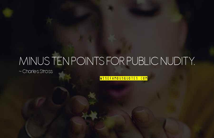 Tysk Flag Quotes By Charles Stross: MINUS TEN POINTS FOR PUBLIC NUDITY.