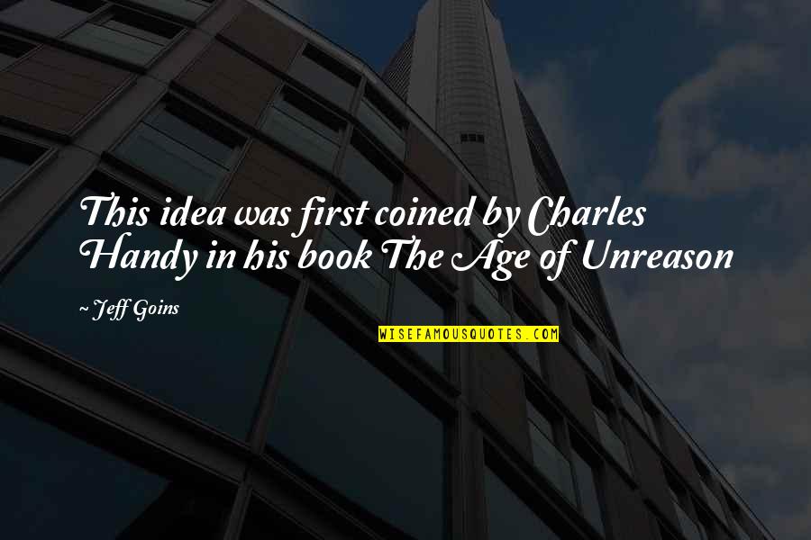Tysoe Post Quotes By Jeff Goins: This idea was first coined by Charles Handy
