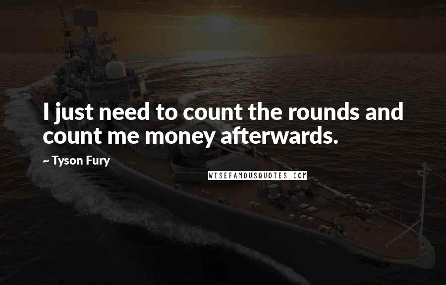 Tyson Fury quotes: I just need to count the rounds and count me money afterwards.