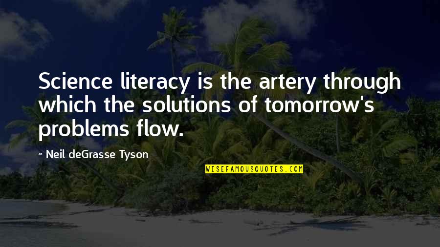 Tyson's Quotes By Neil DeGrasse Tyson: Science literacy is the artery through which the