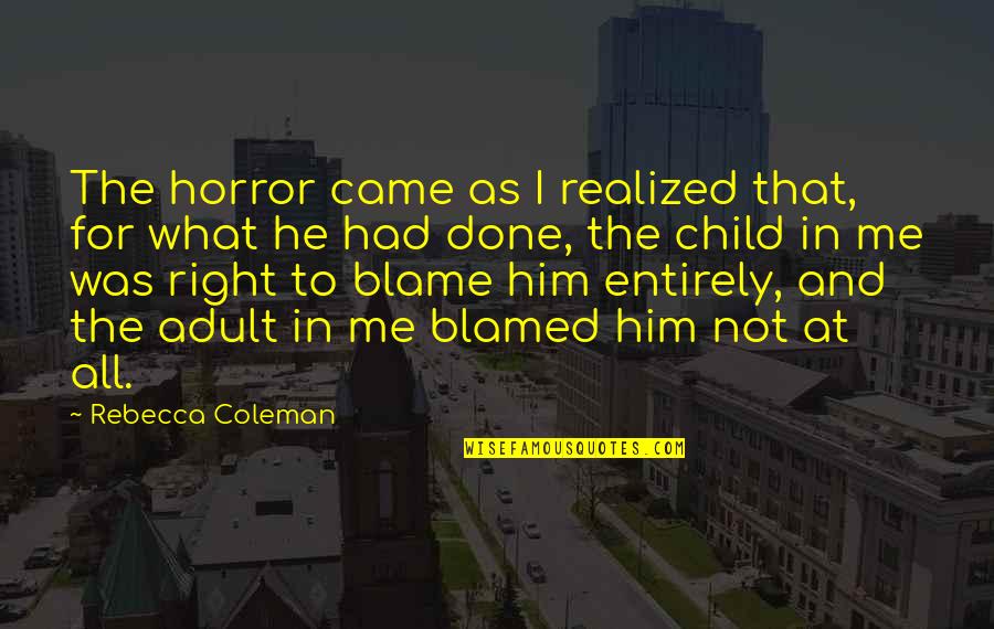 Tywan Johnson Quotes By Rebecca Coleman: The horror came as I realized that, for