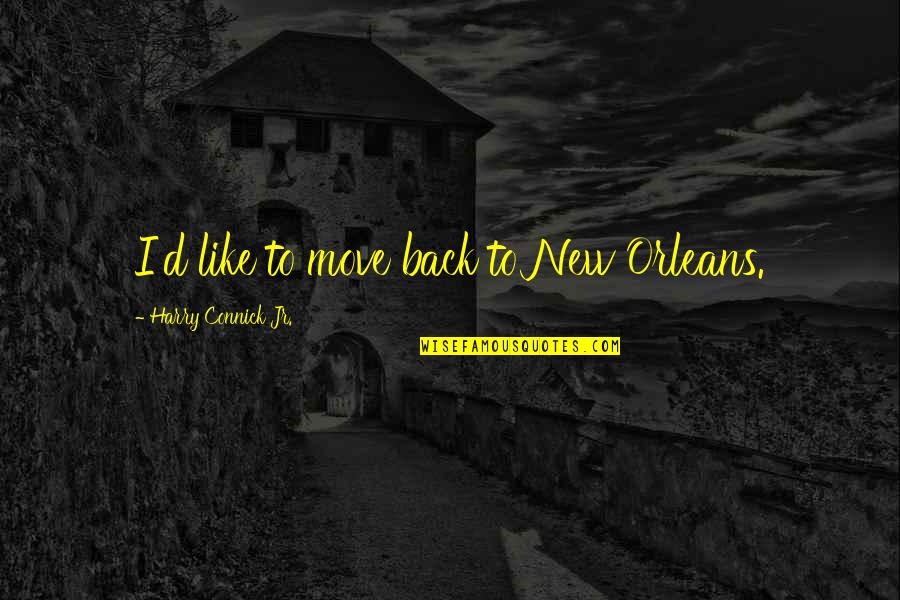 Tywin Lannister Lion Quotes By Harry Connick Jr.: I'd like to move back to New Orleans. Tywin Lannister Lion Quotes By Harry Connick Jr.: I'd like to move back to New Orleans.
