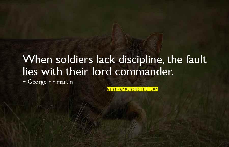 Tywin Quotes By George R R Martin: When soldiers lack discipline, the fault lies with Tywin Quotes By George R R Martin: When soldiers lack discipline, the fault lies with