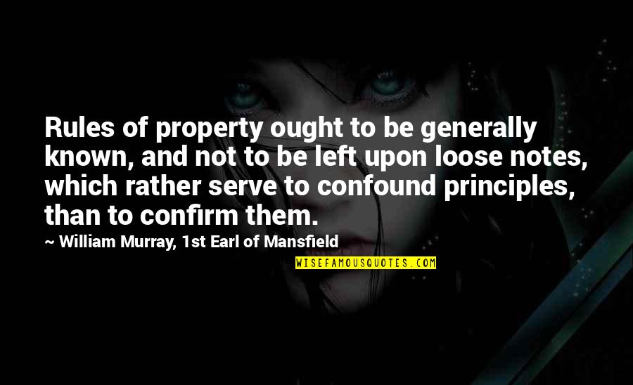 Tywin Quotes By William Murray, 1st Earl Of Mansfield: Rules of property ought to be generally known, Tywin Quotes By William Murray, 1st Earl Of Mansfield: Rules of property ought to be generally known,