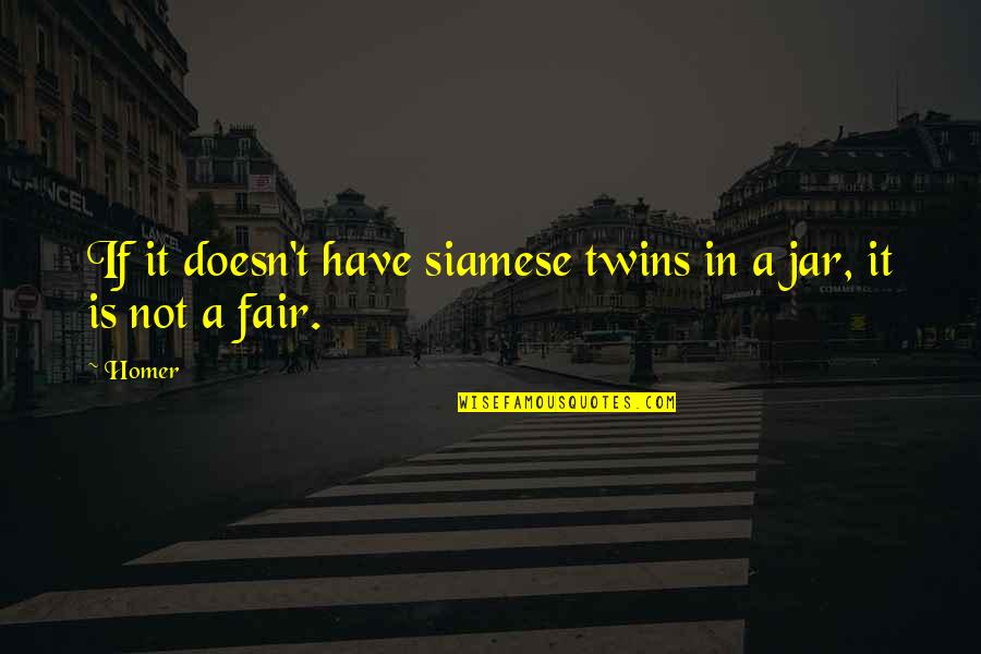 Tyzack Suits Quotes By Homer: If it doesn't have siamese twins in a