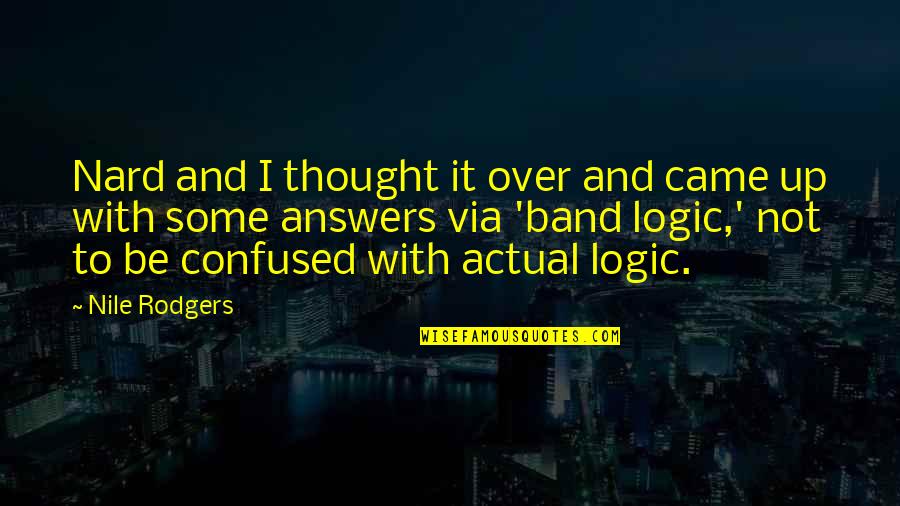 Tyzen The Comedy Quotes By Nile Rodgers: Nard and I thought it over and came Tyzen The Comedy Quotes By Nile Rodgers: Nard and I thought it over and came