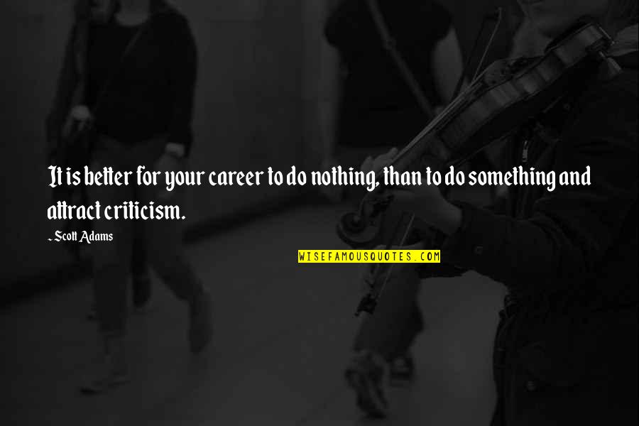 Tzachi Zamir Quotes By Scott Adams: It is better for your career to do Tzachi Zamir Quotes By Scott Adams: It is better for your career to do