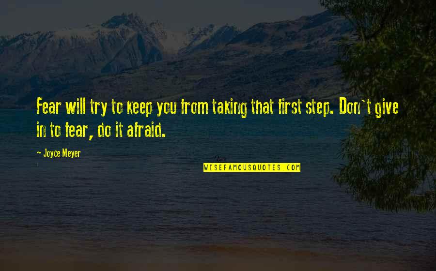 Tzader Quotes By Joyce Meyer: Fear will try to keep you from taking Tzader Quotes By Joyce Meyer: Fear will try to keep you from taking