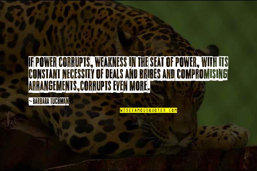 Tzadik Records Quotes By Barbara Tuchman: If power corrupts, weakness in the seat of Tzadik Records Quotes By Barbara Tuchman: If power corrupts, weakness in the seat of