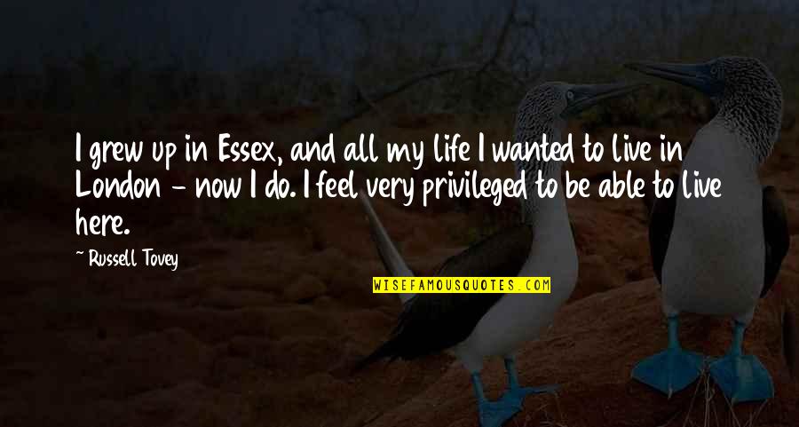 Tzamalikos Quotes By Russell Tovey: I grew up in Essex, and all my Tzamalikos Quotes By Russell Tovey: I grew up in Essex, and all my