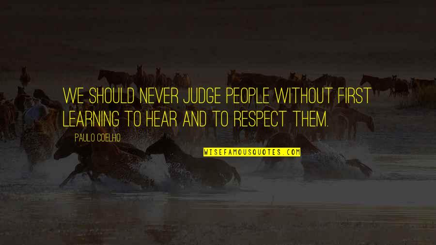 Tzanis Dimitris Quotes By Paulo Coelho: We should never judge people without first learning