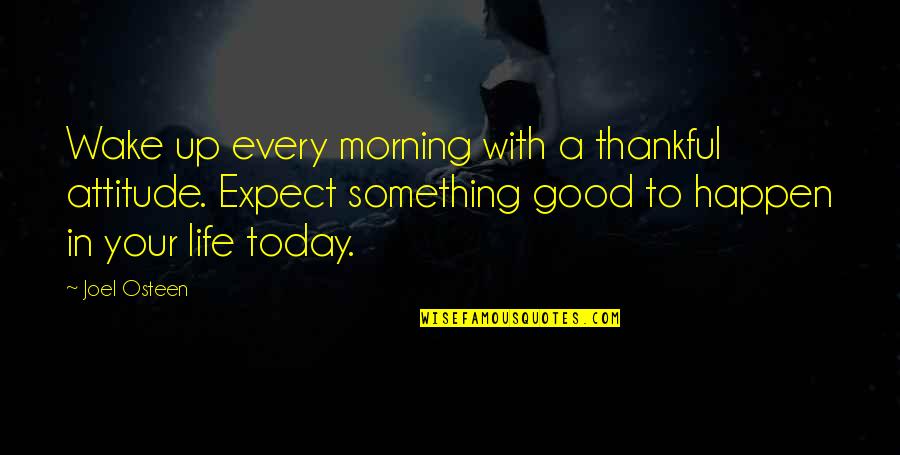 Tzar Nicholas Quotes By Joel Osteen: Wake up every morning with a thankful attitude.