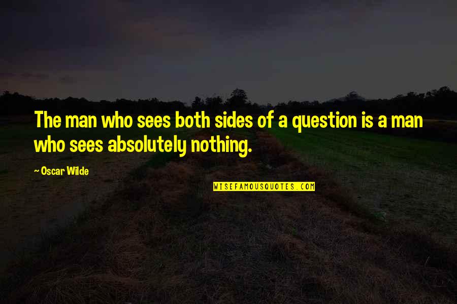 Tzars Memphis Quotes By Oscar Wilde: The man who sees both sides of a