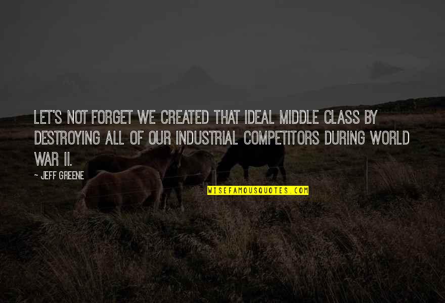 Tzedek America Quotes By Jeff Greene: Let's not forget we created that ideal middle