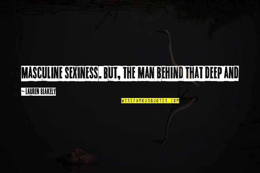 Tzedek Quotes By Lauren Blakely: Masculine sexiness. But, the man behind that deep Tzedek Quotes By Lauren Blakely: Masculine sexiness. But, the man behind that deep