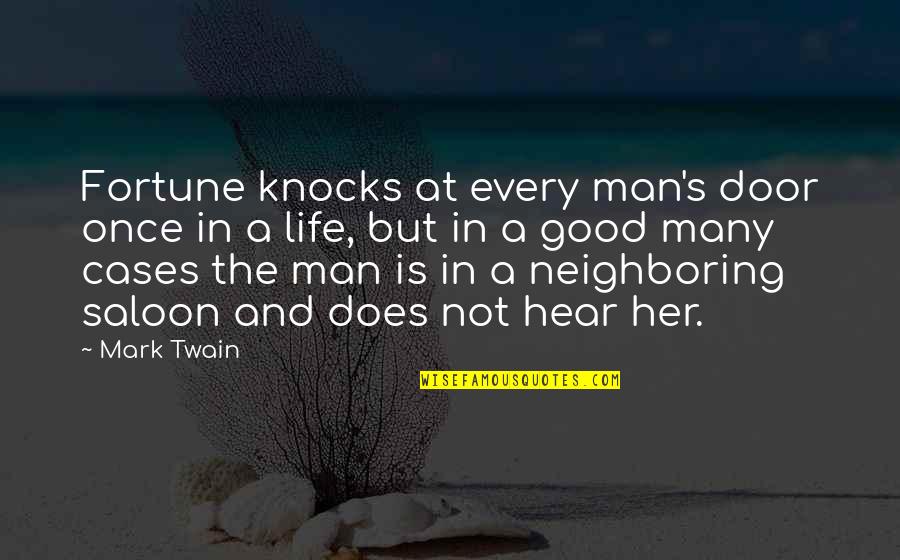 Tzel Etz Quotes By Mark Twain: Fortune knocks at every man's door once in