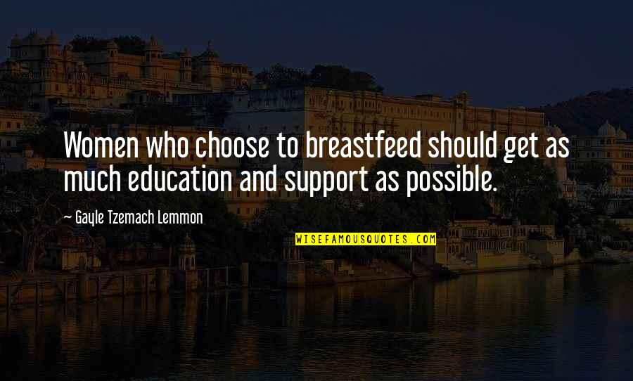Tzemach Quotes By Gayle Tzemach Lemmon: Women who choose to breastfeed should get as