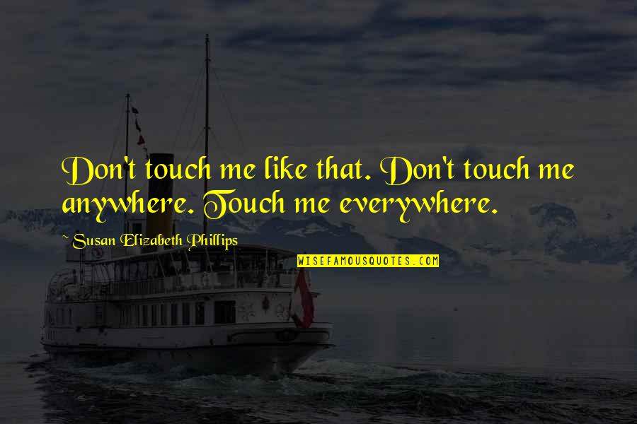 Tzemach Quotes By Susan Elizabeth Phillips: Don't touch me like that. Don't touch me