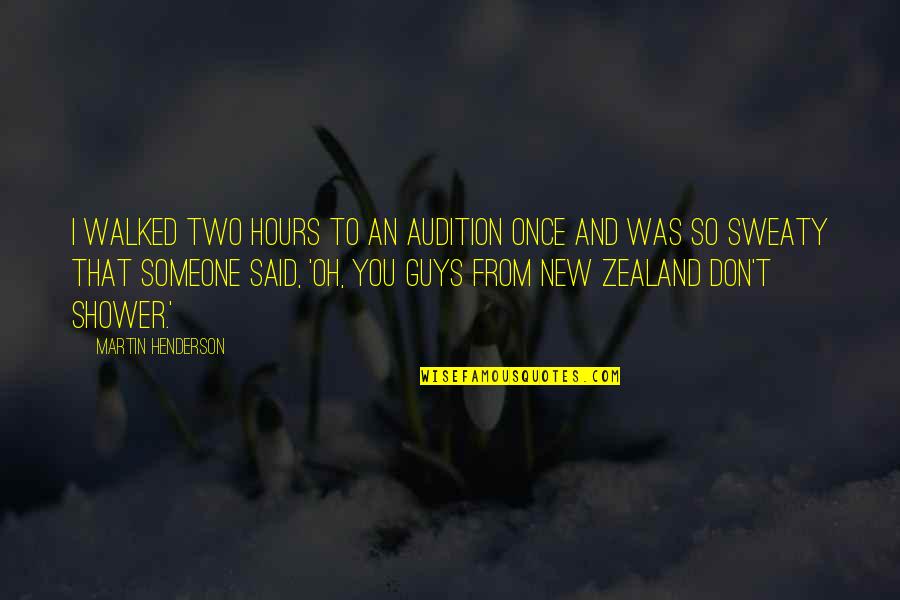 Tzimas Kostas Quotes By Martin Henderson: I walked two hours to an audition once Tzimas Kostas Quotes By Martin Henderson: I walked two hours to an audition once