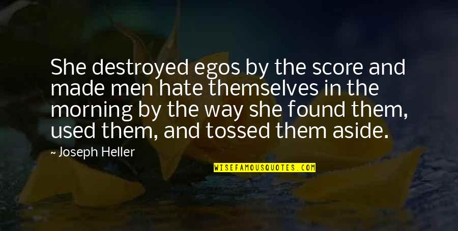 Tziona Grossmark Quotes By Joseph Heller: She destroyed egos by the score and made Tziona Grossmark Quotes By Joseph Heller: She destroyed egos by the score and made