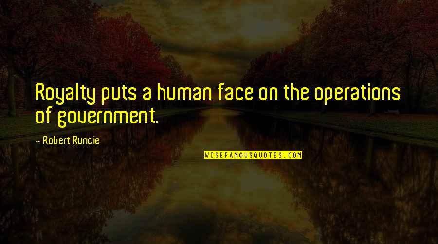Tzioumis Quotes By Robert Runcie: Royalty puts a human face on the operations Tzioumis Quotes By Robert Runcie: Royalty puts a human face on the operations