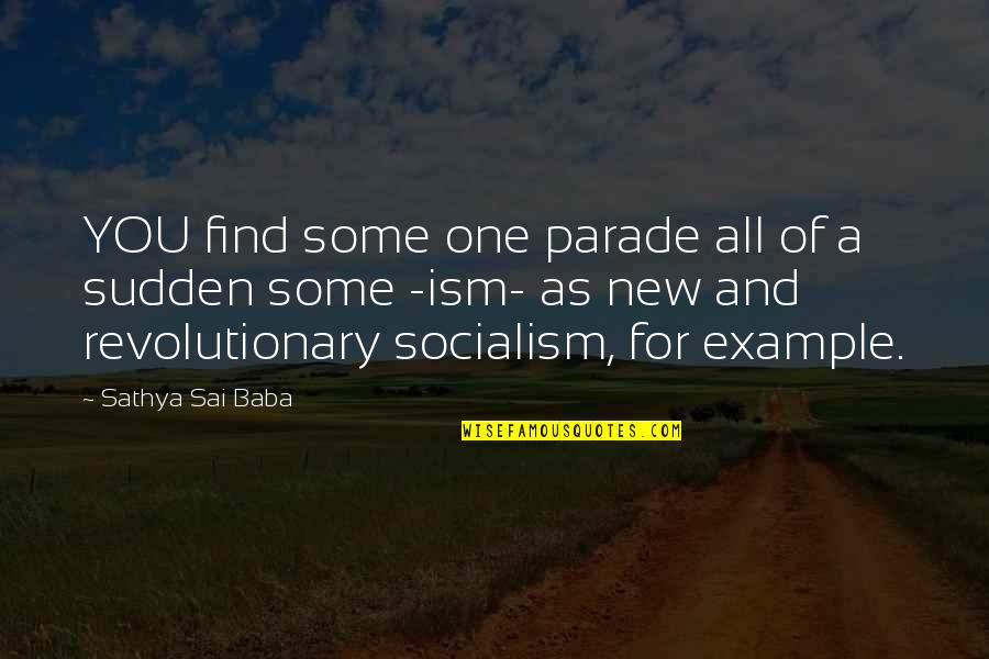 Tzipporah Quotes By Sathya Sai Baba: YOU find some one parade all of a Tzipporah Quotes By Sathya Sai Baba: YOU find some one parade all of a