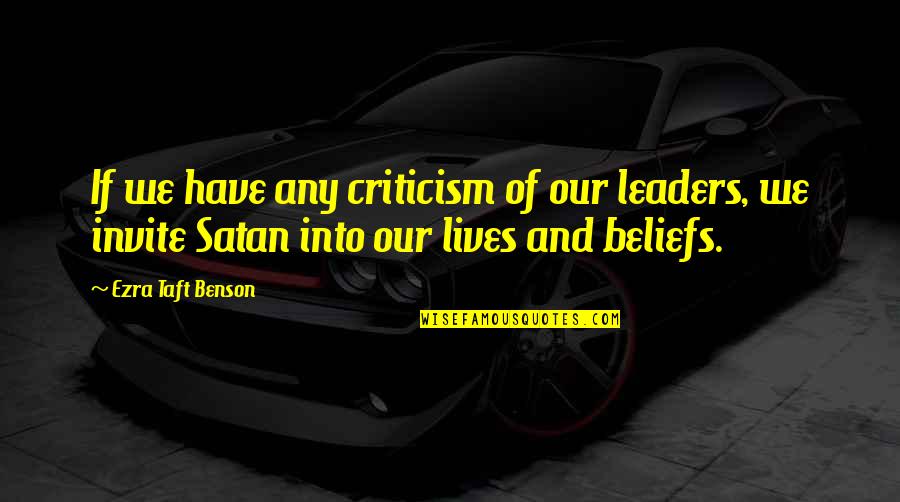 Tzipporah Sisters Quotes By Ezra Taft Benson: If we have any criticism of our leaders,