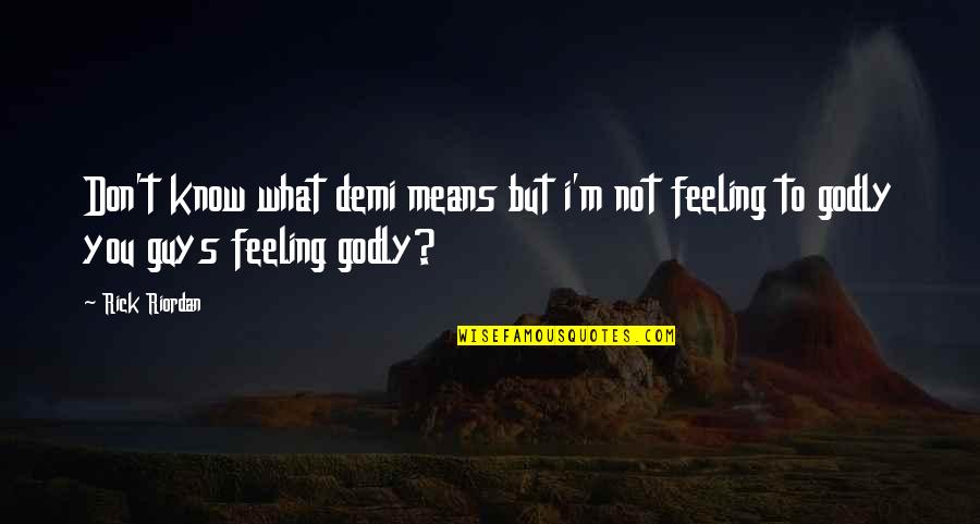 Tzitzikas And Mermigas Quotes By Rick Riordan: Don't know what demi means but i'm not