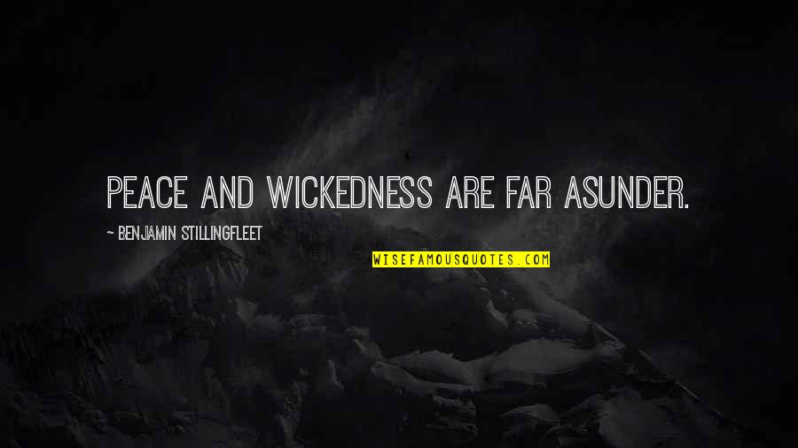 Tzivia Quotes By Benjamin Stillingfleet: Peace and wickedness are far asunder.
