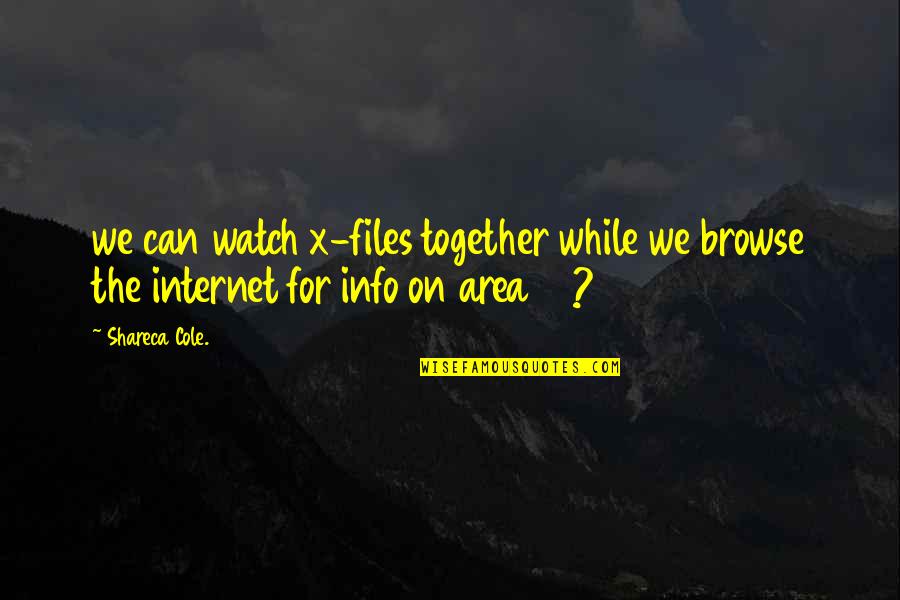 Tzochkis Quotes By Shareca Cole.: we can watch x-files together while we browse
