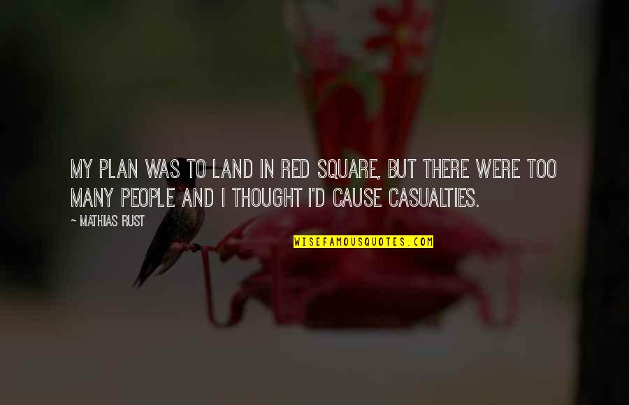 Tzong Tze Quotes By Mathias Rust: My plan was to land in Red Square, Tzong Tze Quotes By Mathias Rust: My plan was to land in Red Square,