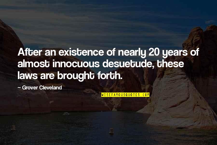 Tzortzina Quotes By Grover Cleveland: After an existence of nearly 20 years of
