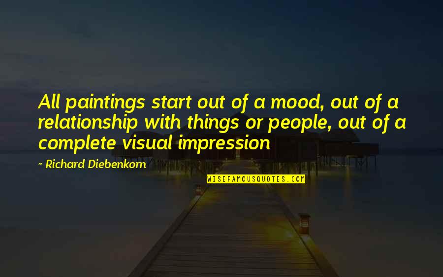Tzortzis Tools Quotes By Richard Diebenkorn: All paintings start out of a mood, out Tzortzis Tools Quotes By Richard Diebenkorn: All paintings start out of a mood, out