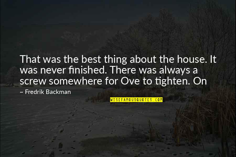 Tzoumaz Quotes By Fredrik Backman: That was the best thing about the house.