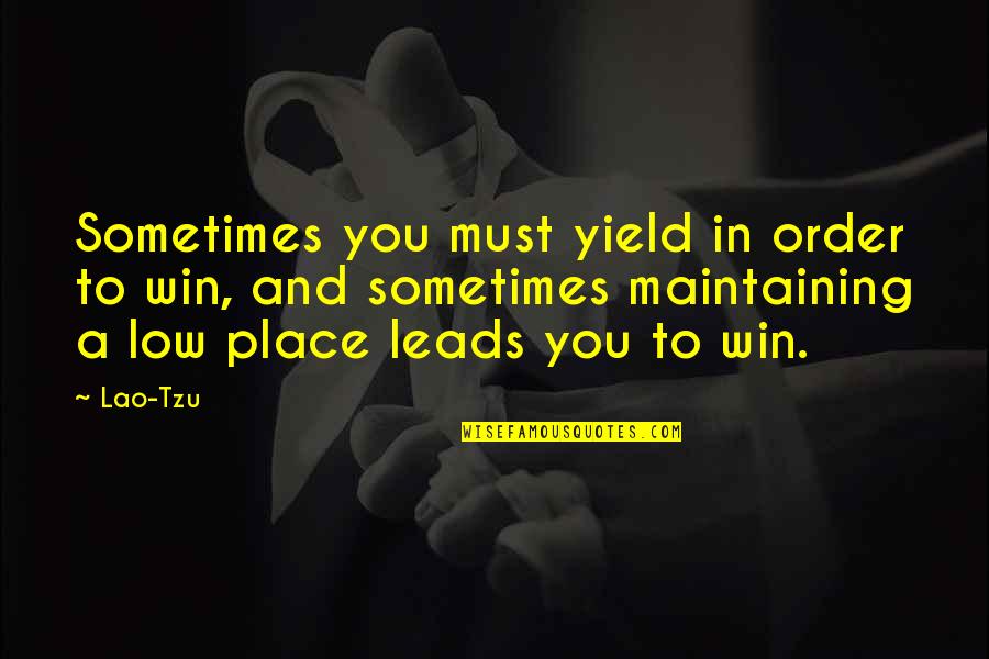 Tzu-ssu Quotes By Lao-Tzu: Sometimes you must yield in order to win, Tzu-ssu Quotes By Lao-Tzu: Sometimes you must yield in order to win,