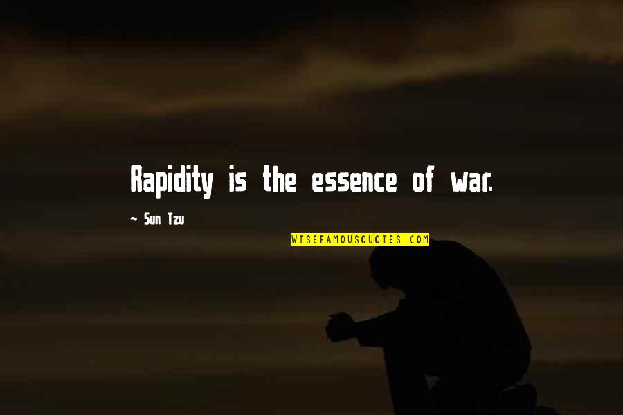 Tzu War Quotes By Sun Tzu: Rapidity is the essence of war.